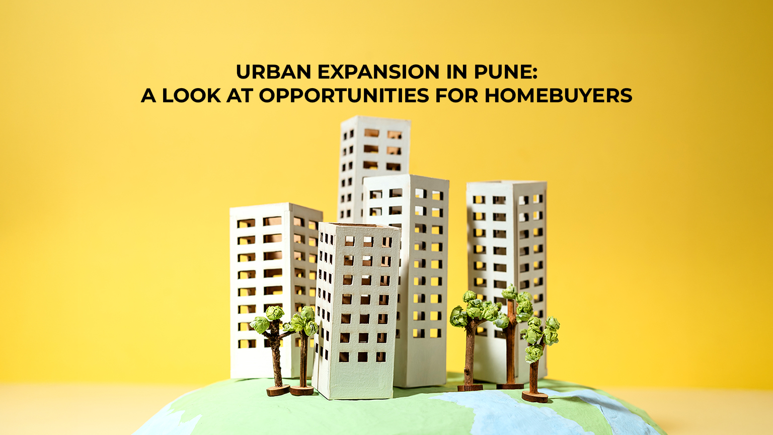 You are currently viewing Urban Expansion in Pune: A Look at Opportunities for Homebuyers