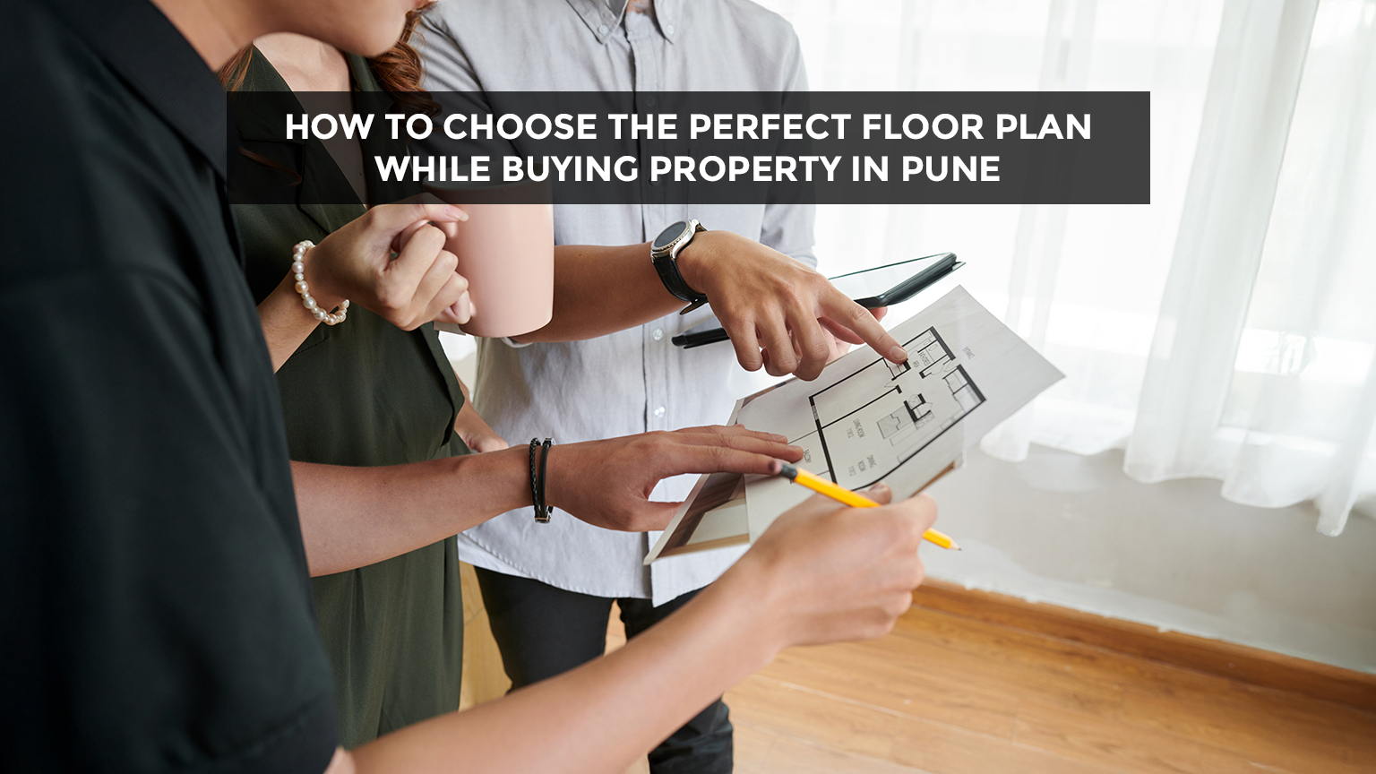 How to Choose the Perfect Floor Plan While Buying Property in Pune
