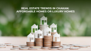 Read more about the article Real Estate Trends in Chakan: Affordable Homes or Luxury Homes